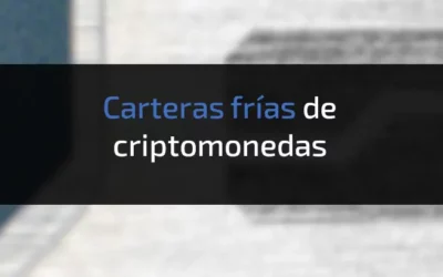 Billeteras frías o wallet fría de Criptomonedas